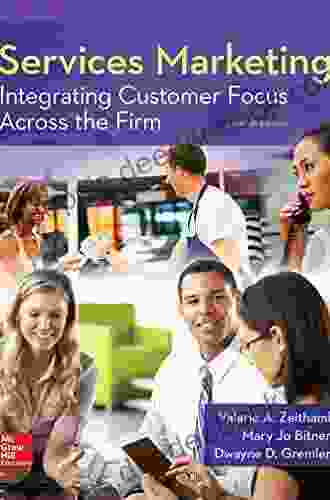 Services Marketing: Integrating Customer Focus Across The Firm