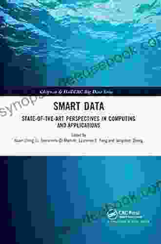 Smart Data: State Of The Art Perspectives In Computing And Applications (Chapman Hall/CRC Big Data Series)