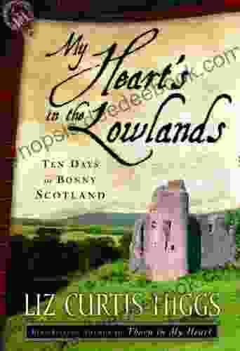 My Heart S In The Lowlands: Ten Days In Bonny Scotland