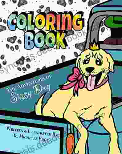Coloring Book: The Adventures Of Sissy Dog: A Rhyming Children S (Book 1 2 3)