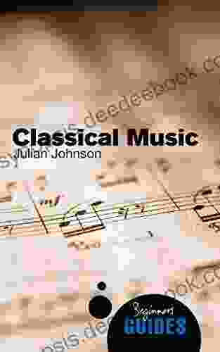Classical Music: A Beginner S Guide (Beginner S Guides)