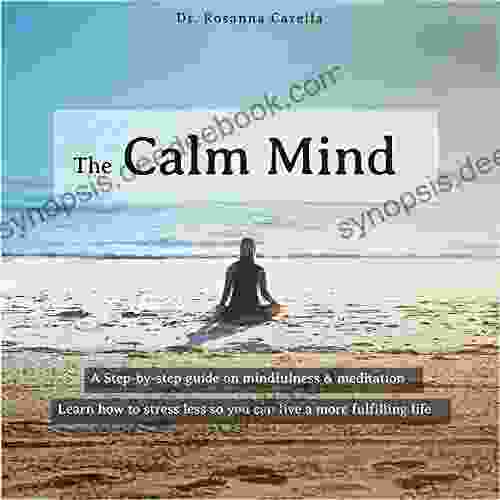 The Calm Mind Meditation Mindfulness For Beginners:: How To Overcome Anxiety Stress Less