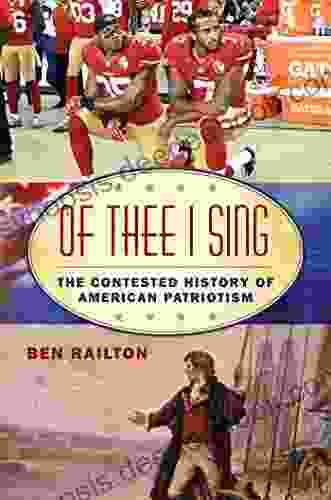 Of Thee I Sing: The Contested History Of American Patriotism (American Ways)
