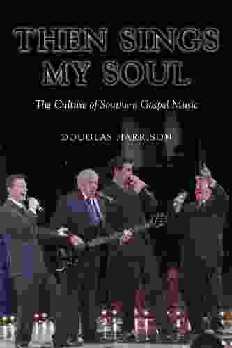Then Sings My Soul: The Culture Of Southern Gospel Music (Music In American Life)
