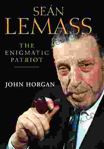 Sean Lemass: The Enigmatic Patriot: The Definitive Biography Of Ireland S Great Modernising Taoiseach