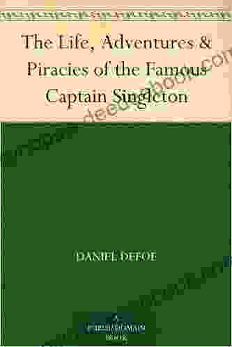 The Life Adventures Piracies Of The Famous Captain Singleton