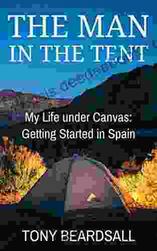 The Man In The Tent: My Life Under Canvas Getting Started In Spain