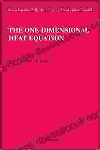The One Dimensional Heat Equation (Encyclopedia Of Mathematics And Its Applications 23)