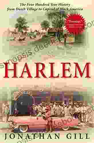 Harlem: The Four Hundred Year History From Dutch Village To Capital Of Black America