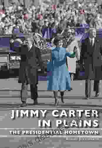 Jimmy Carter In Plains: The Presidential Hometown (Images Of Modern America)