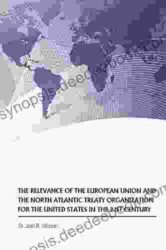 The Relevance Of The European Union And The North Atlantic Treaty Organization For The United States In The 21st Century