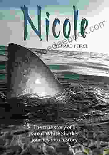 Nicole: The True Story Of A Great White Shark S Journey Into History