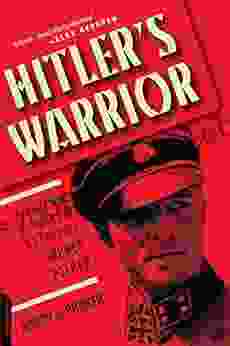 Hitler S Warrior: The Life And Wars Of SS Colonel Jochen Peiper