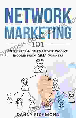 Network Marketing 101: Ultimate Guide To Create Passive Income From MLM Business