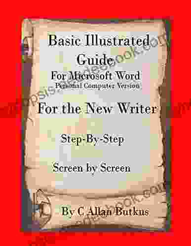 Basic Illustrated Guide For Microsoft Word: For The New Writer