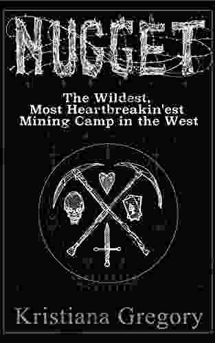 Nugget: The Wildest Most Heartbreakin Est Mining Town In The West