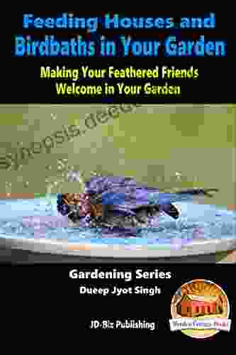 Feeding Houses And Birdbaths In Your Garden Making Your Feathered Friends Welcome In Your Garden (Gardening 11)