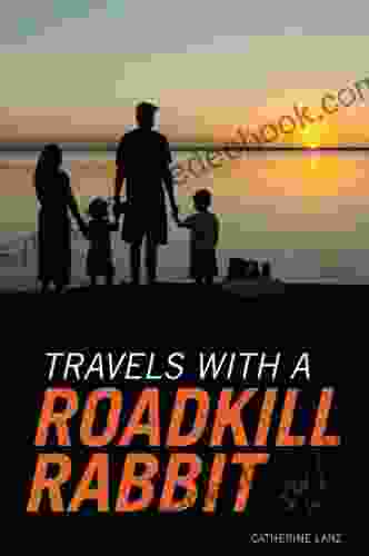 Travels With A Roadkill Rabbit