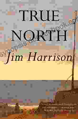 True North Jim Harrison