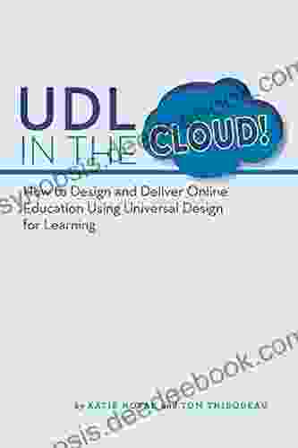 UDL In The Cloud : How To Design And Deliver Online Education Using Universal Design For Learning