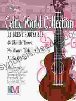 Celtic World Collection Ukulele: Ukulele Tablature Chords Embedded Audio Fingerstyle (Celtic World Collection 1)