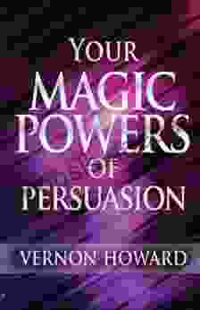 Your Magic Powers Of Persuasion