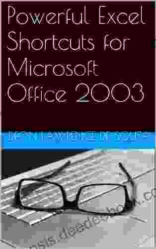 Powerful Excel Shortcuts For Microsoft Office 2003 (Powerful Word And Excel Shortcuts For Microsoft Office 2003 2)
