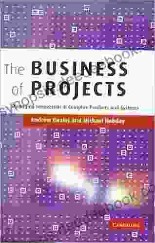The Business Of Projects: Managing Innovation In Complex Products And Systems