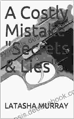 A Costly Mistake Secrets Lies