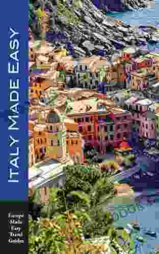 Italy Made Easy: The Top Sights Of Rome Venice Florence Milan Tuscany Amalfi Coast Palermo And More (Europe Made Easy Travel Guides)