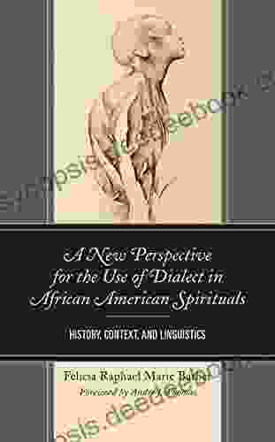 A New Perspective For The Use Of Dialect In African American Spirituals: History Context And Linguistics