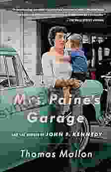 Mrs Paine S Garage: And The Murder Of John F Kennedy