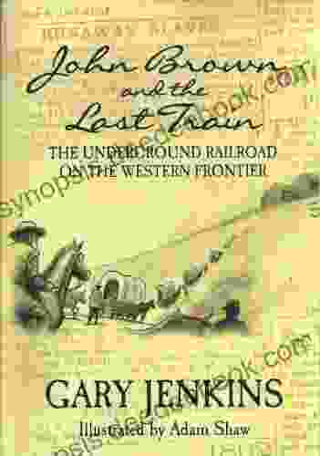 John Brown And The Last Train: The Underground Railroad On The Western Frontier