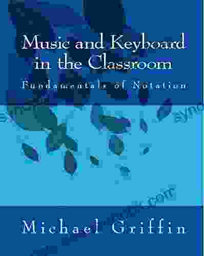 Music And Keyboard In The Classroom: Fundamentals Of Notation