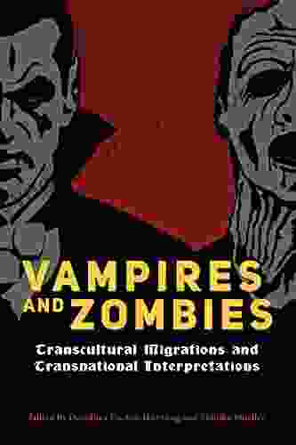 Vampires And Zombies: Transcultural Migrations And Transnational Interpretations