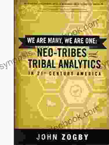 We Are Many We Are One: Neo Tribes And Tribal Analytics In 21st Century America