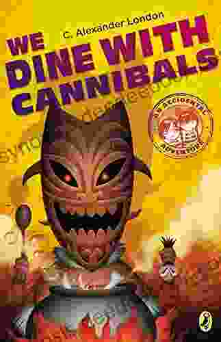 We Dine With Cannibals (An Accidental Adventure 2)