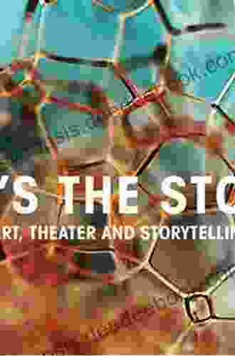 What S The Story: Essays About Art Theater And Storytelling