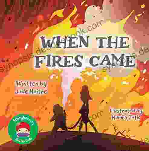 When The Fires Came: A Moving Children S Story About Community Togetherness And Volunteering In Natural Emergencies And The Australian Bushfire Fighters In The Rural Fire Service