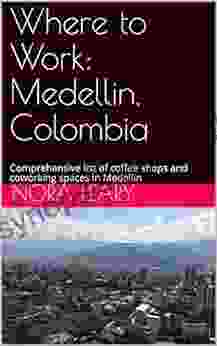 Where To Work: Medellin Colombia: Comprehensive List Of Coffee Shops And Coworking Spaces In Medellin