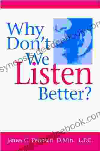 Why Don T We Listen Better? Communicating Connecting In Relationships
