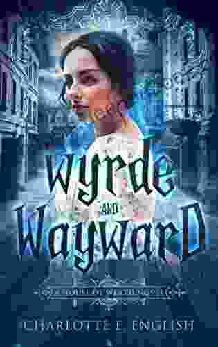 Wyrde And Wayward (House Of Werth 1)